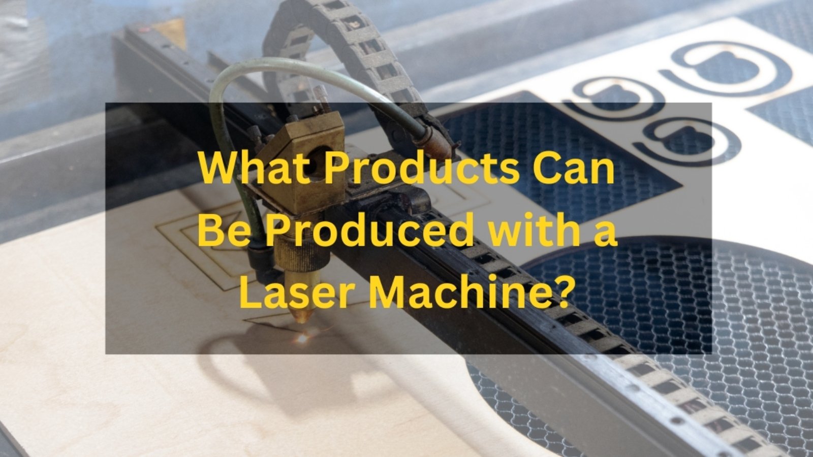 What Products Can Be Produced with a Laser Machine