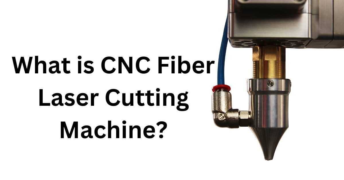 What is CNC Fiber Laser Cutting Machine