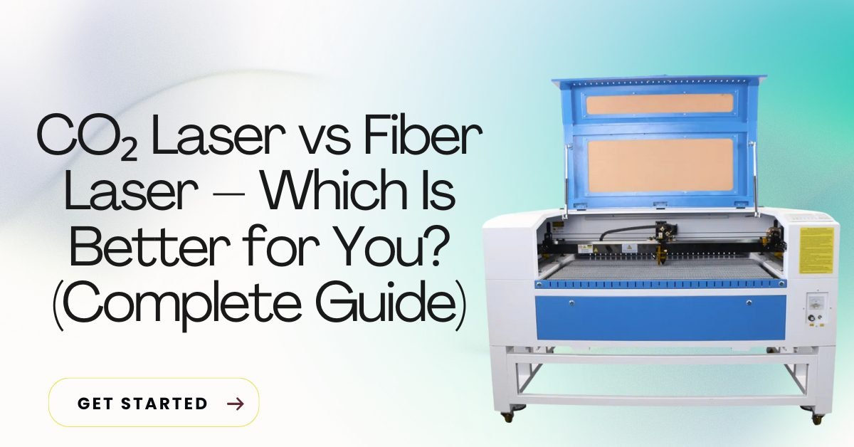 CO₂-Laser-vs-Fiber-Laser-Which-Is-Better-for-You